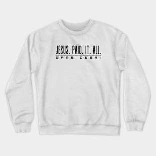 Jesus Paid It All Game Over Christian Crewneck Sweatshirt